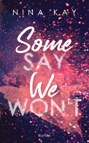 “Some Say We Won´t” von Nina Kay