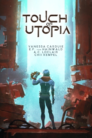 “Touch of Utopia” von Vanessa Carduie, E.F. von Hainwald, A.C. LoClair & Chii Rempel