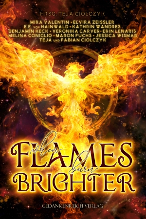 “When flames burn brighter” (Anthologie) Hrsg: Teja Ciolczyk